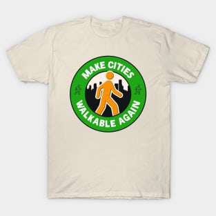 Make Cities Walkable Again - Walkable City T-Shirt